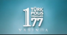 TÜRK POLİSİ 177. YAŞINI KUTLUYOR