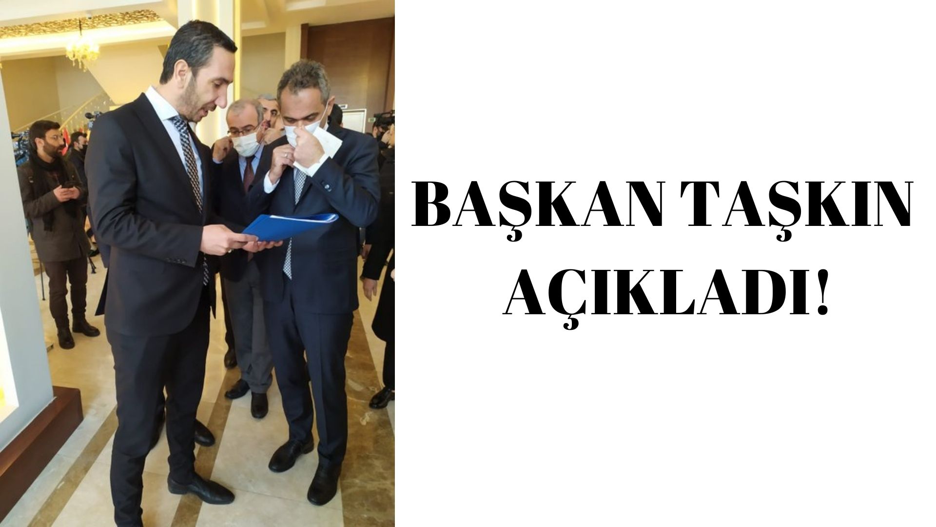 BAŞKAN TAŞKIN AÇIKLADI!