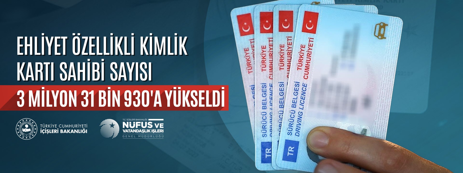 EHLİYET ÖZELLİKLİ KİMLİK KARTI SAHİBİ SAYISI 3 MİLYON 31 BİN 930’A YÜKSELDİ