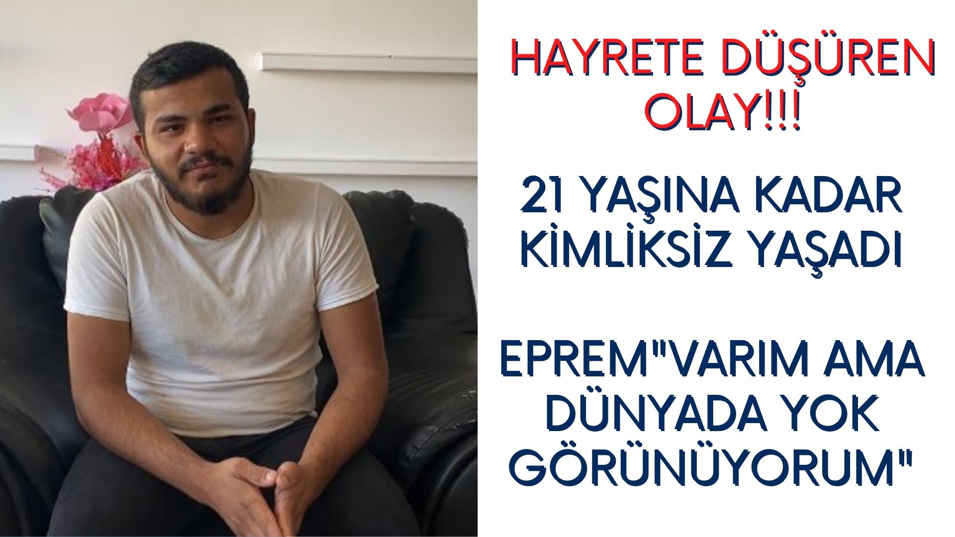 21 YIL KİMLİKSİZ YAŞAYAN ELAZIĞLI VATANDAŞ “VARIM AMA YOKUM ASLINDA YETKİLİLERE SESLENİYORUM YARDIMCI OLUN”