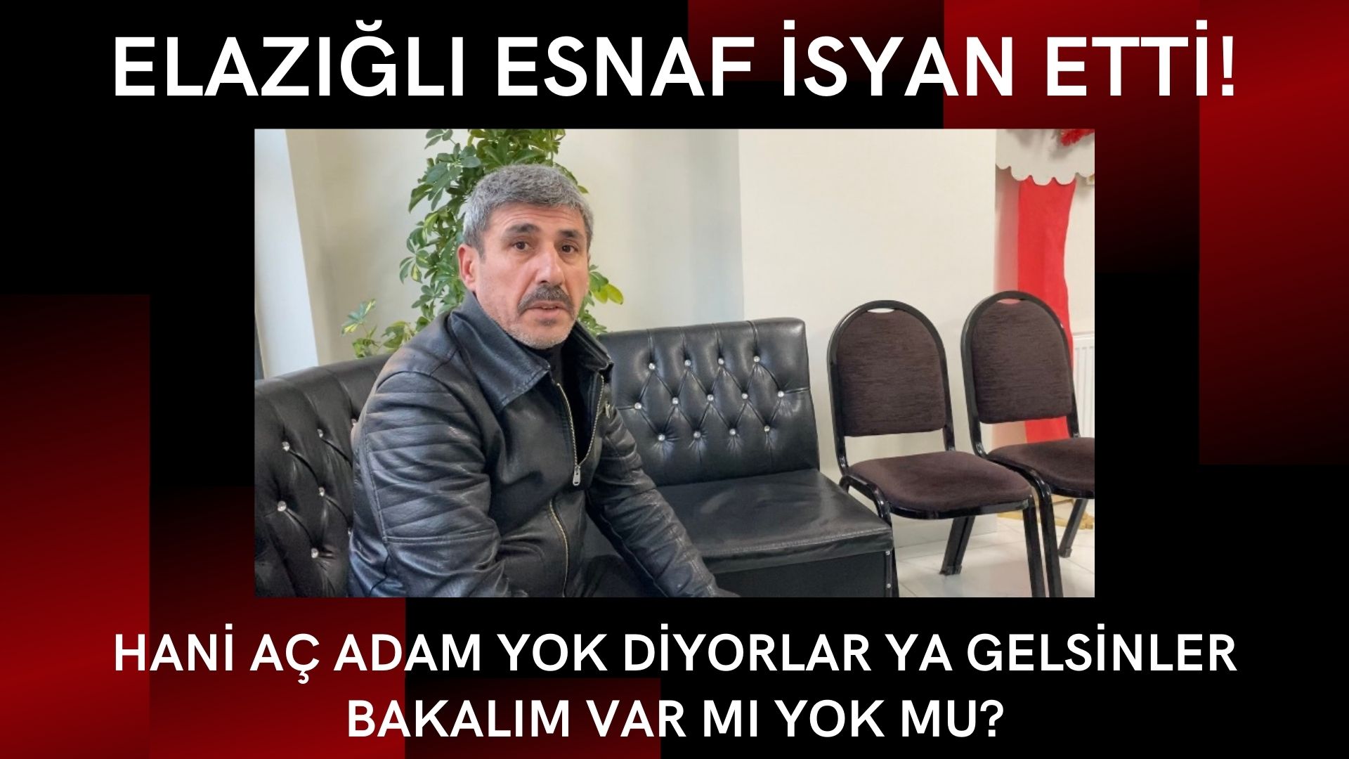 ELAZIĞLI ESNAF ” BU ADALETE BEN ADALET DEMEM ZULÜM DERİM”