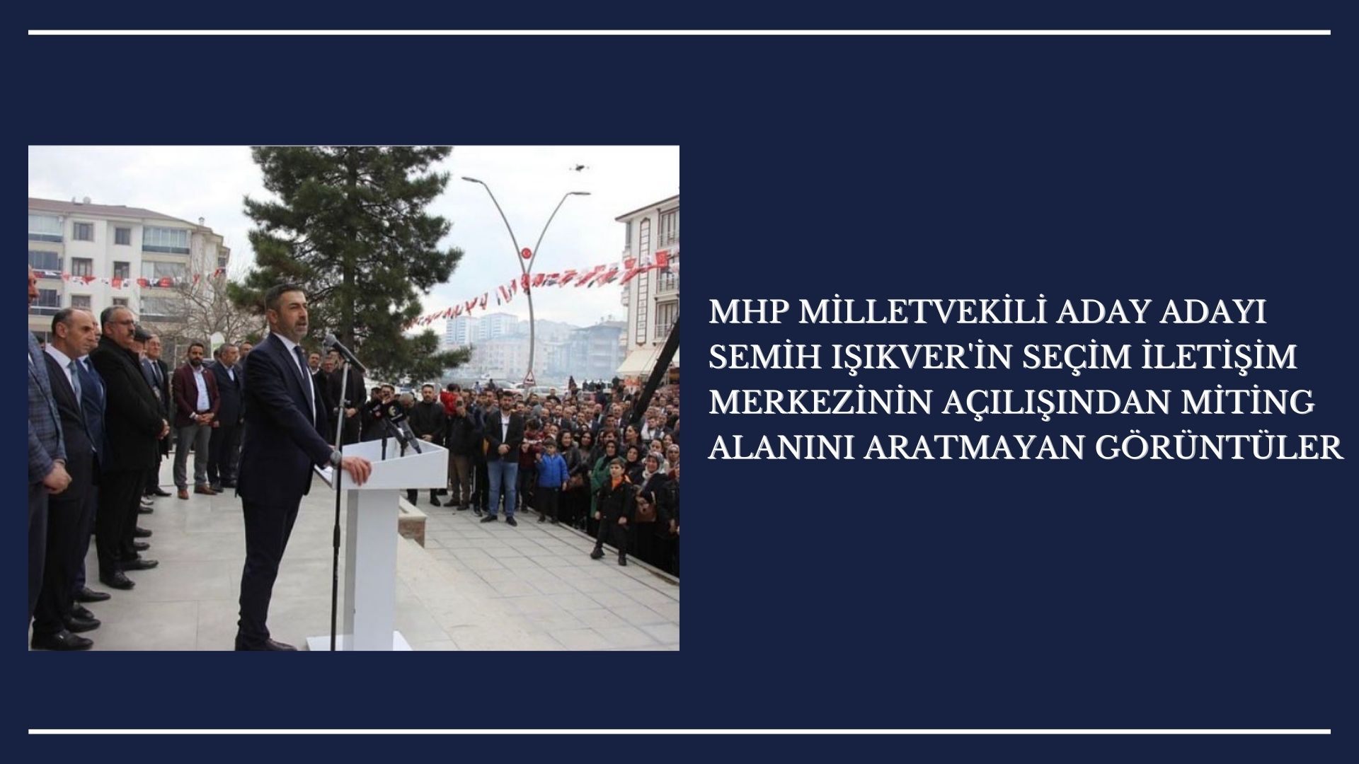 SEÇİM İLETİŞİM MERKEZİNİN AÇILIŞI MİTİNG ALANINI ARATMADI