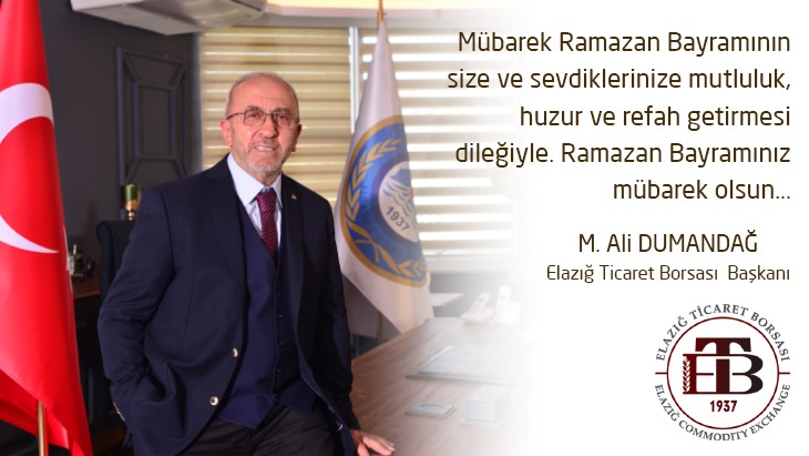 ELAZIĞ TİCARET BORSASI BAŞKANI MEHMET ALİ DUMANDAĞ