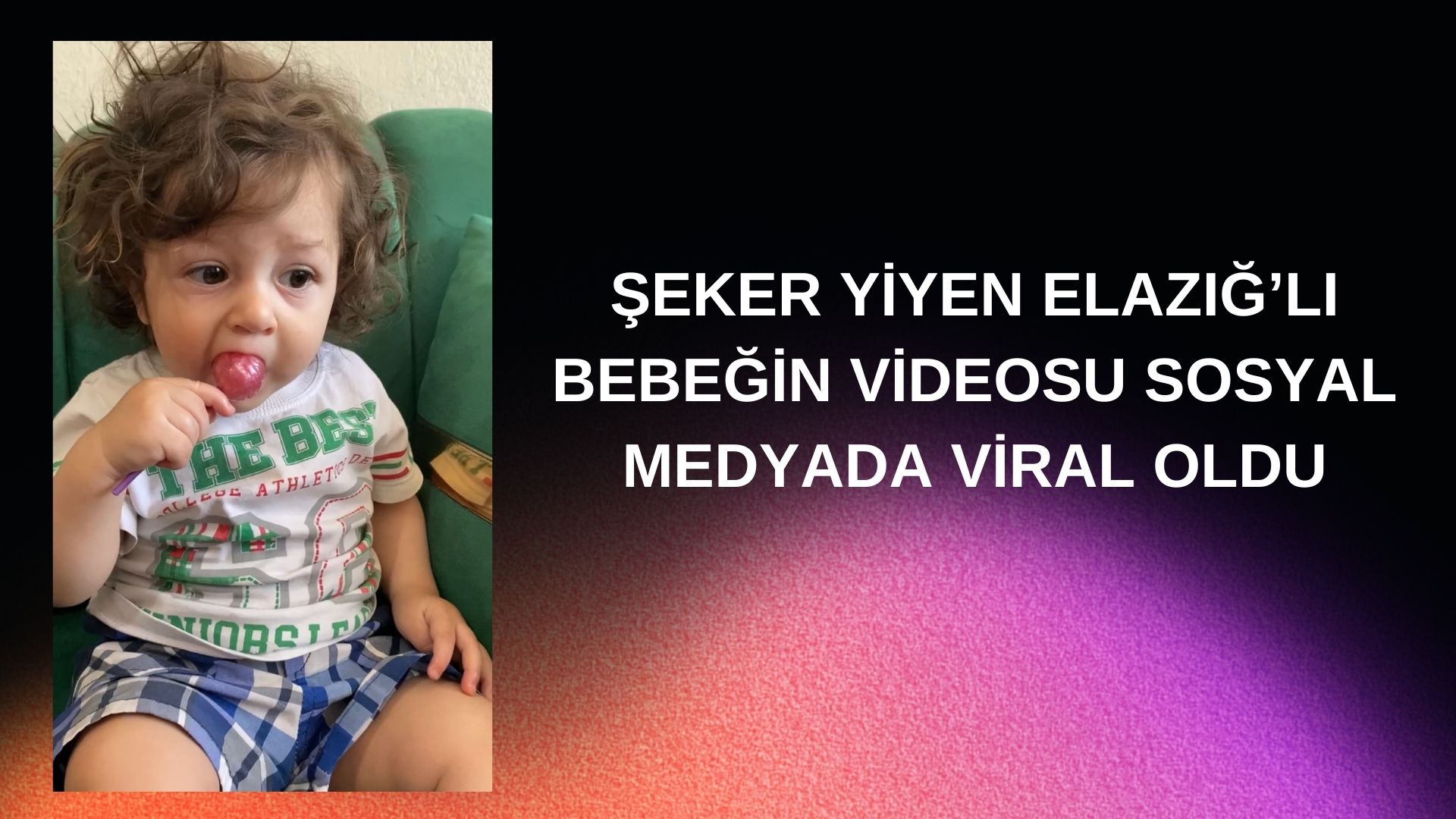 ŞEKER YİYEN ELAZIĞ’LI BEBEĞİN VİDEOSU SOSYAL MEDYADA VİRAL OLDU