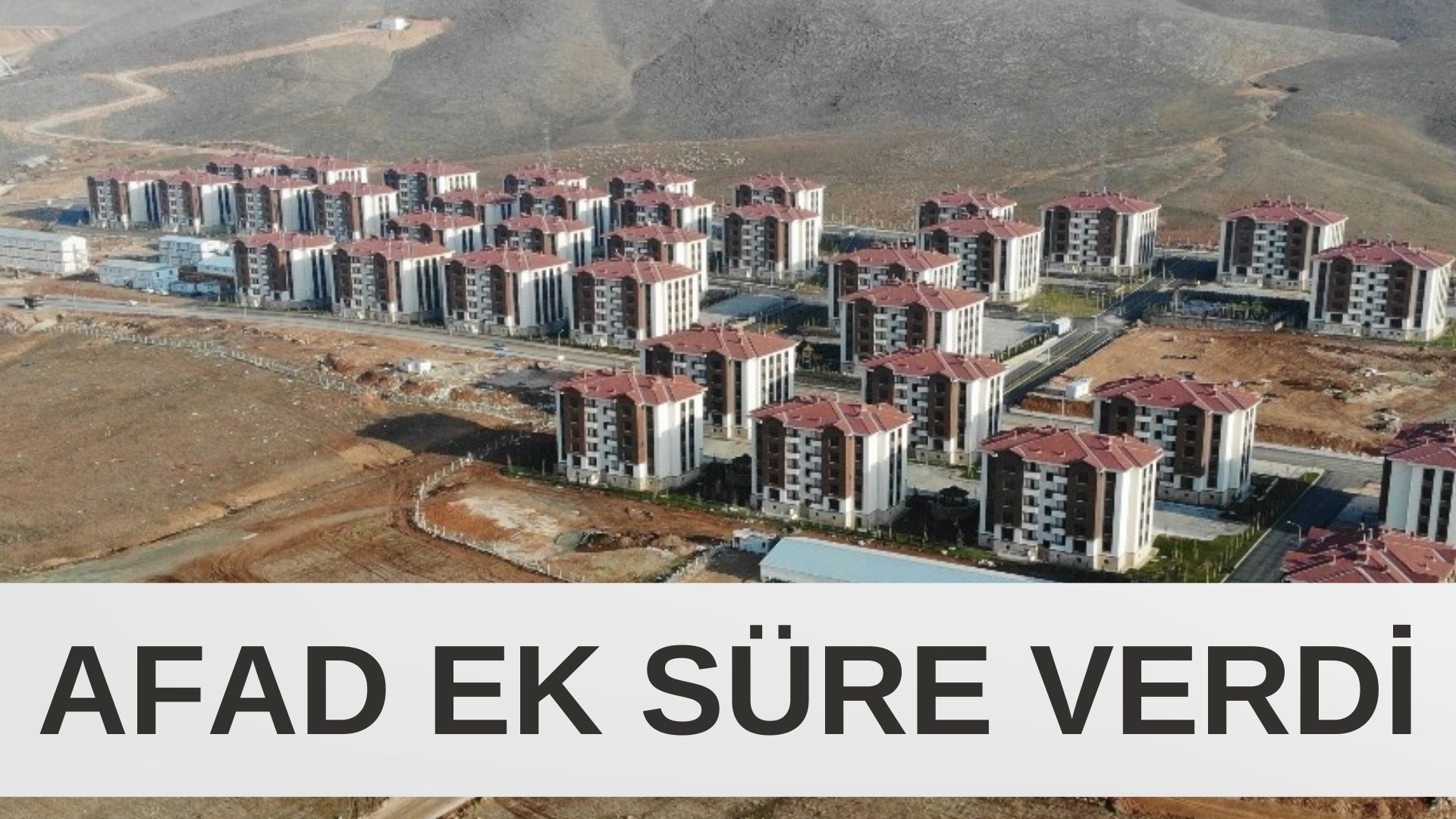 AFAD EK SÜRE VERDİ