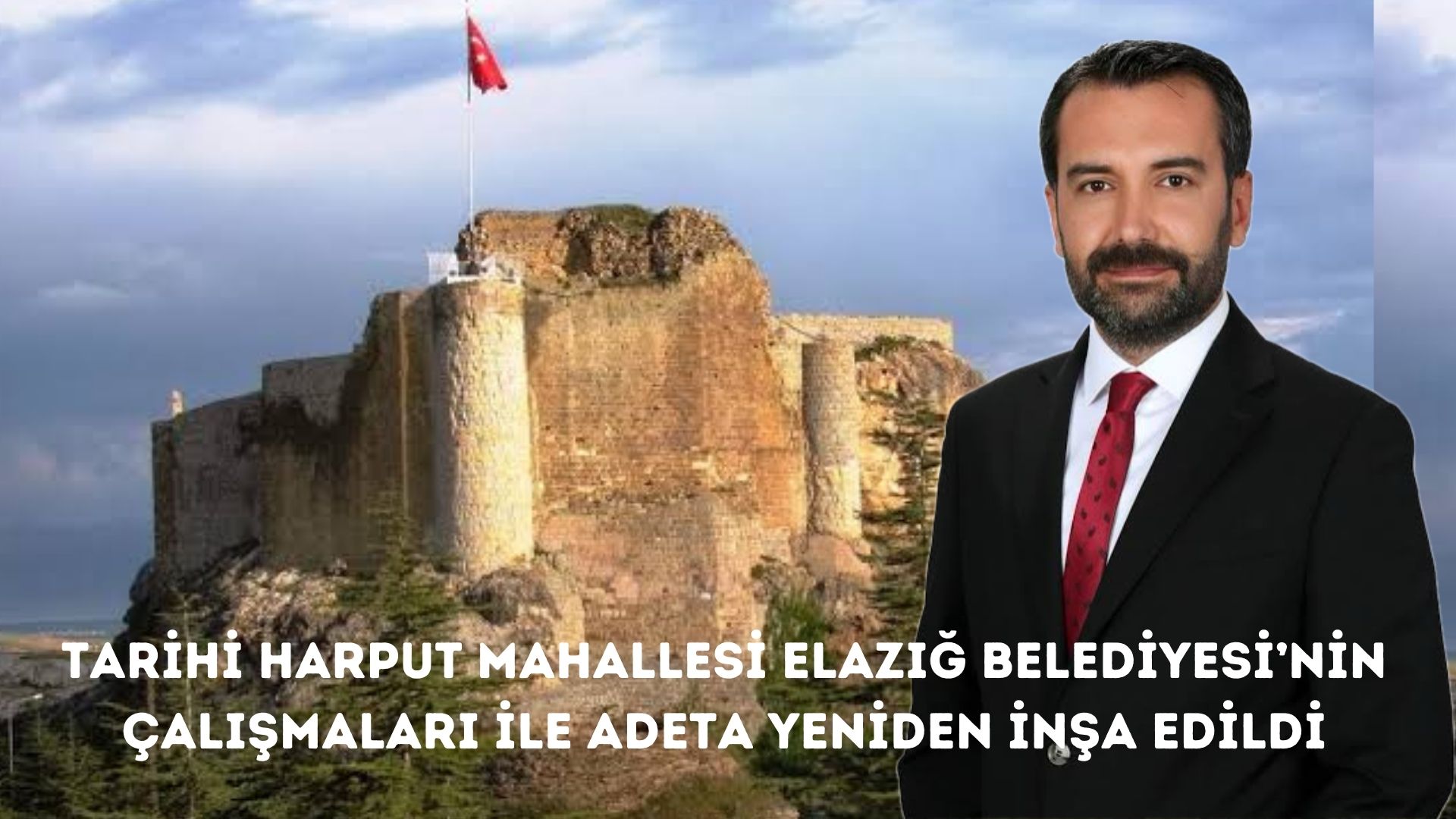 HARPUT YENİDEN İNŞA EDİLDİ