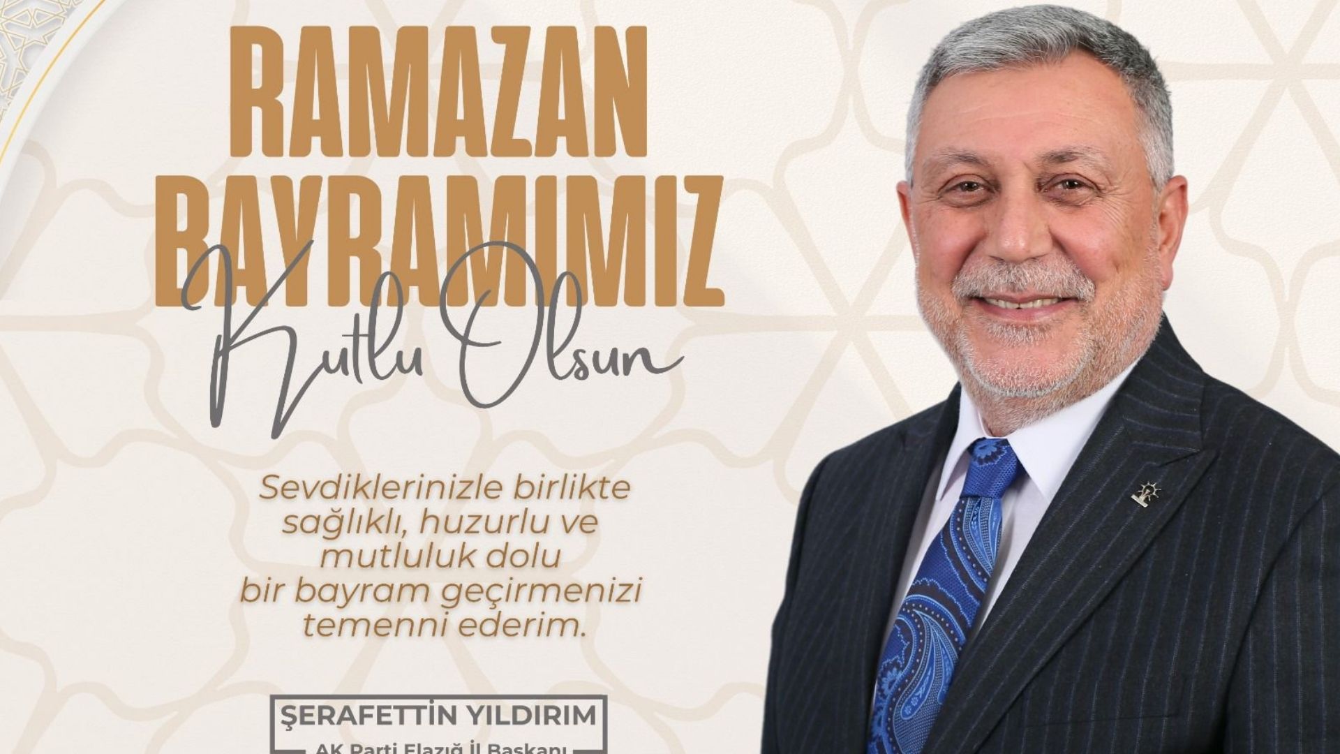 AK PARTİ ELAZIĞ İL BAŞKANI ŞERAFETTİN YILDIRIM’DAN BAYRAM KUTLAMA MESAJI
