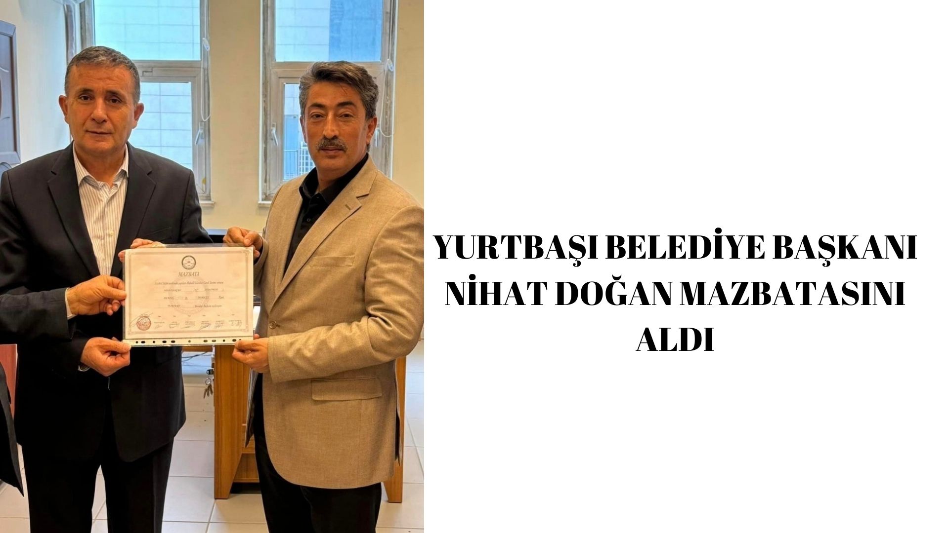 YURTBAŞI BELEDİYE BAŞKANI NİHAT DOĞAN MAZBATASINI ALDI