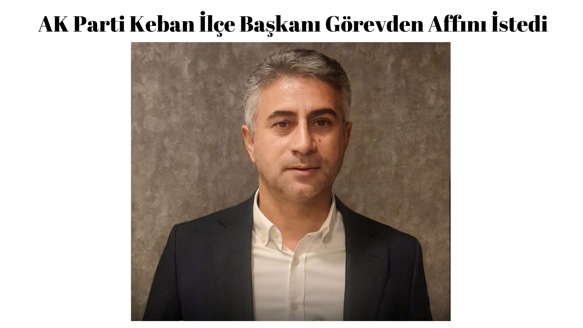 AK Parti Keban İlçe Başkanı Görevden Affını İstedi