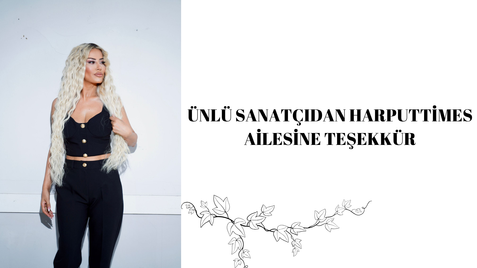ÜNLÜ SANATÇIDAN HARPUTTİMES AİLESİNE TEŞEKKÜR