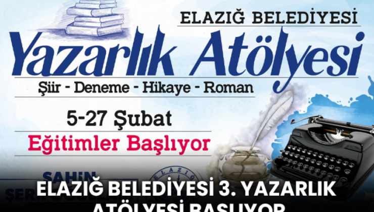 Elazığ Belediyesi 3. Yazarlık Atölyesi Başlıyor