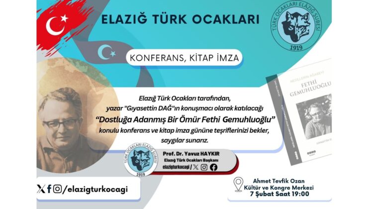 ELAZIĞ TÜRK OCAĞI “DOSTLUĞA ADANMIŞ BİR ÖMÜR FETHİ GEMUHLUOĞLU” KONULU KONFERANS DÜZENLEYECEK