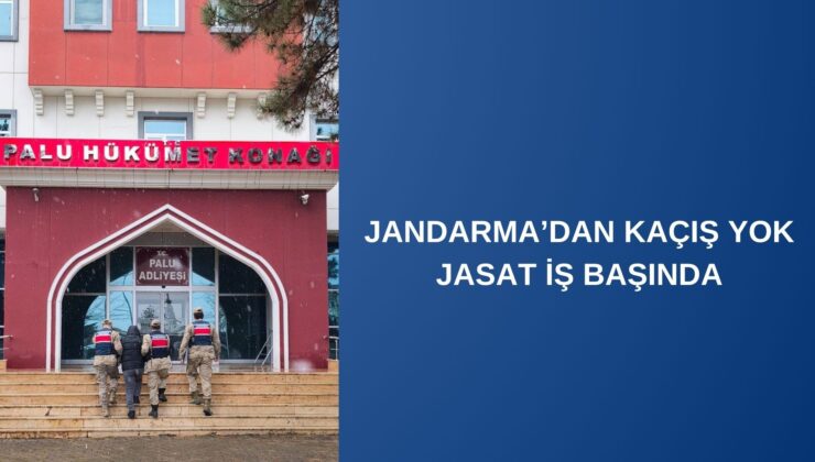 JANDARMA’DAN KAÇIŞ YOK JASAT İŞ BAŞINDA