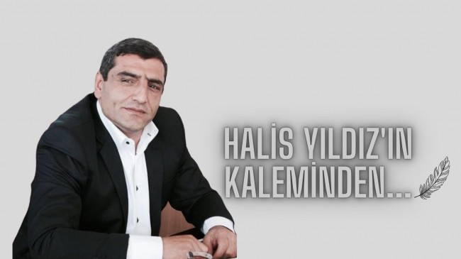 Halis Yıldız’ın kaleminden…..