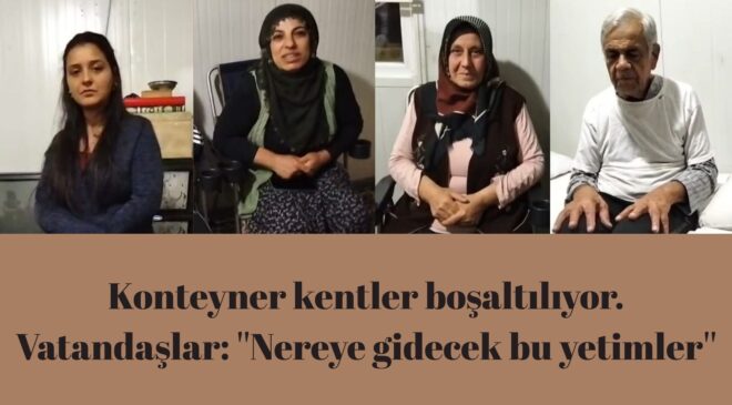Tahliye edilmek istenen konteyner kentteki vatandaşlar tepkili:” Nereye gidelim.Bize sosyal konut versinler.”