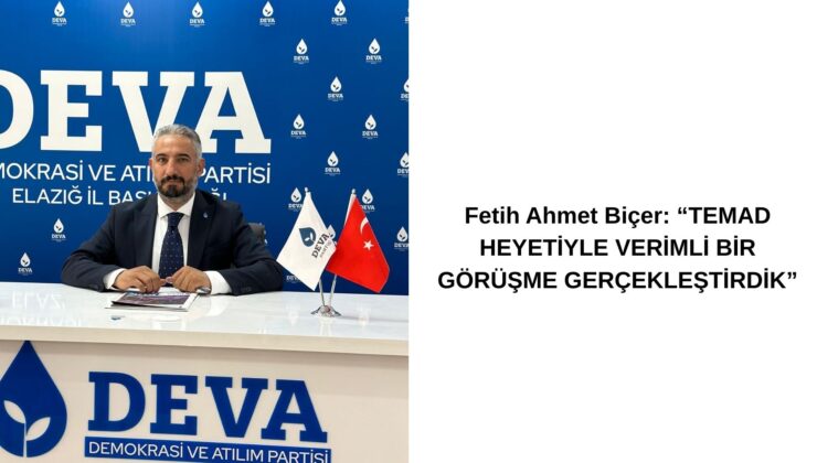 Fetih Ahmet Biçer: “TEMAD HEYETİYLE VERİMLİ BİR GÖRÜŞME GERÇEKLEŞTİRDİK”
