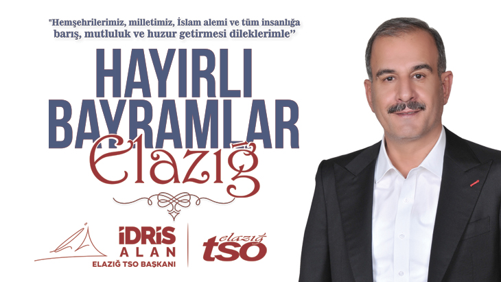 ELAZIĞ TSO BAŞKANI İDRİS ALAN HAYIRLI BAYRAMLAR DİLER