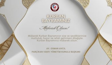 PARÇİKAN YÖNETİM KURULU BAŞKANI AV. OSMAN AVCIL HAYIRLI BAYRAMLAR DİLER