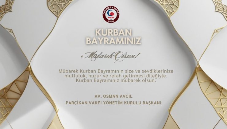PARÇİKAN YÖNETİM KURULU BAŞKANI AV. OSMAN AVCIL HAYIRLI BAYRAMLAR DİLER