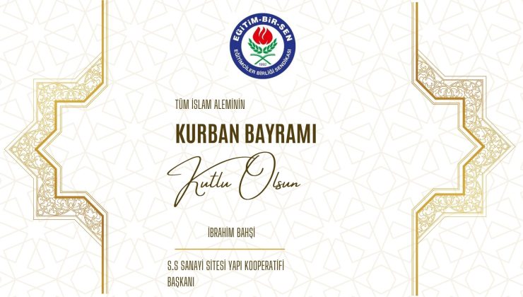 EĞİTİM BİR SEN 1 NOLU ŞUBE BAŞKANI İBRAHİM BAHŞİ HAYIRLI BAYRAMLAR DİLER