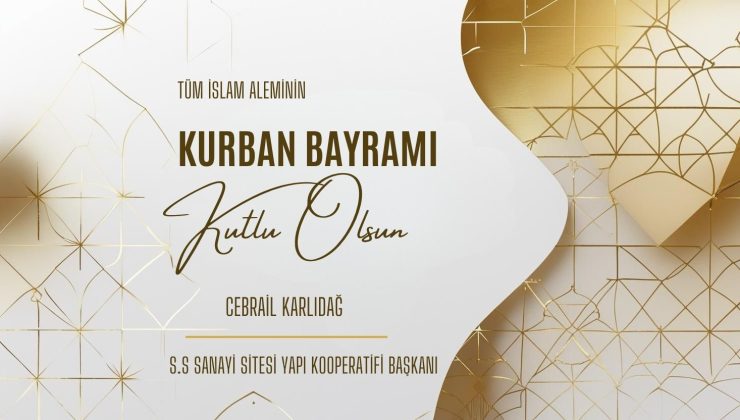 S.S SANAYİ SİTESİ YAPI KOOPERATİFİ BAŞKANI CEBRAİL KARLIDAĞ HAYIRLI BAYRAMLAR DİLER