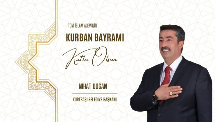 YURTBAŞI BELEDİYE BAŞKANI NİHAT DOĞAN HAYIRLI BAYRAMLAR