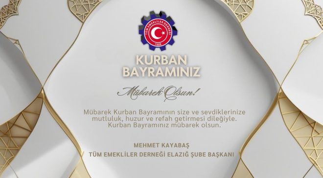 TÜM EMEKLİLER DERNEK BAŞKANI MEHMET KAYABAŞ HAYIRLI BAYRAMLAR DİLER