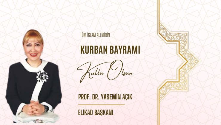 PROF. DR. YASEMİN AÇIK HAYIRLI BAYRAMLAR DİLER