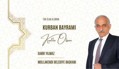 MOLLAKENDİ BELEDİYE BAŞKANI SABRİ YILMAZ HAYIRLI BAYRAMLAR DİLER