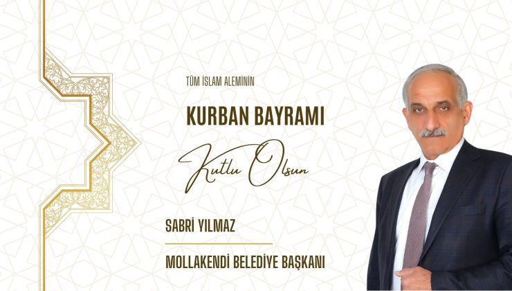 MOLLAKENDİ BELEDİYE BAŞKANI SABRİ YILMAZ HAYIRLI BAYRAMLAR DİLER