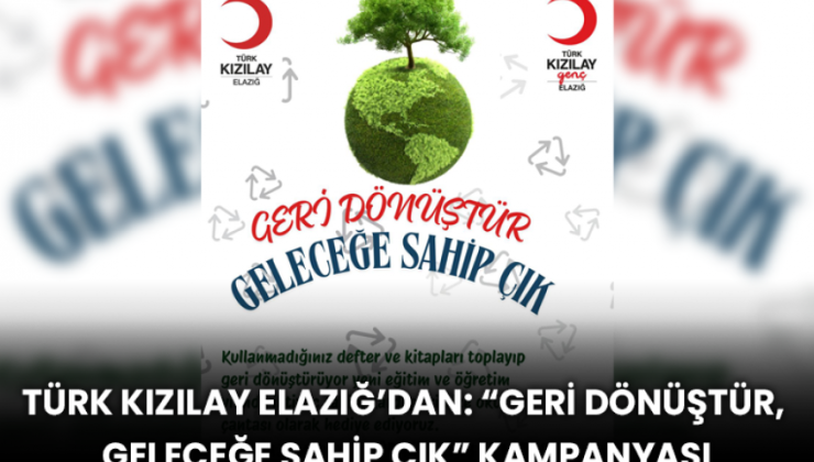 Türk Kızılayı Elazığ Şubesi’nden “Geri Dönüştür, Geleceğe Sahip Çık”kampanyası