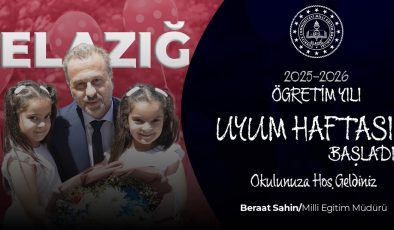 ELAZIĞ MİLLİ EĞİTİM MÜDÜRÜ BERAAT ŞAHİN’İN UYUM HAFTASI MESAJI
