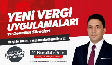 Elazığ TSO Başkan Adayı M. Nurullah Öner “Vergide Adalet, Uygulamada Saygı”