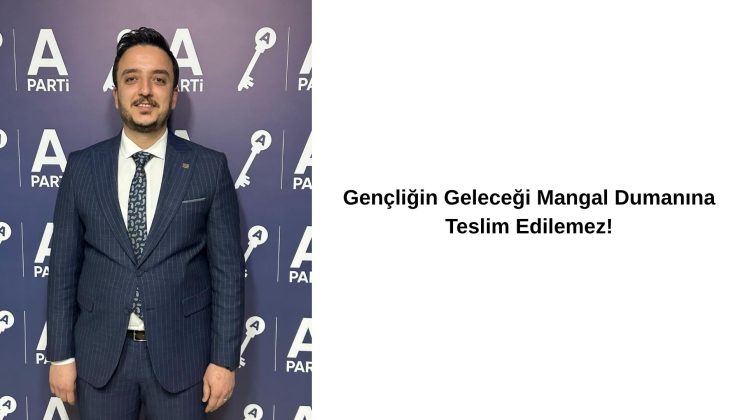 Gençliğin Geleceği Mangal Dumanına Teslim Edilemez!