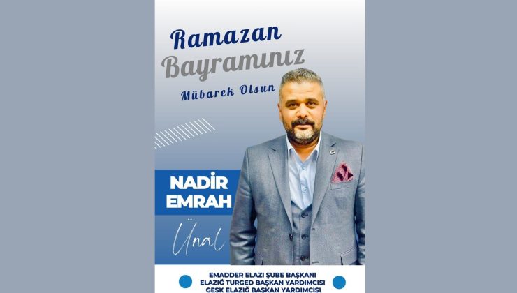 EMADDER ELAZIĞ ŞUBE BAŞKANI NADİR EMRAH ÜNAL İYİ BAYRAMLAR DİLER