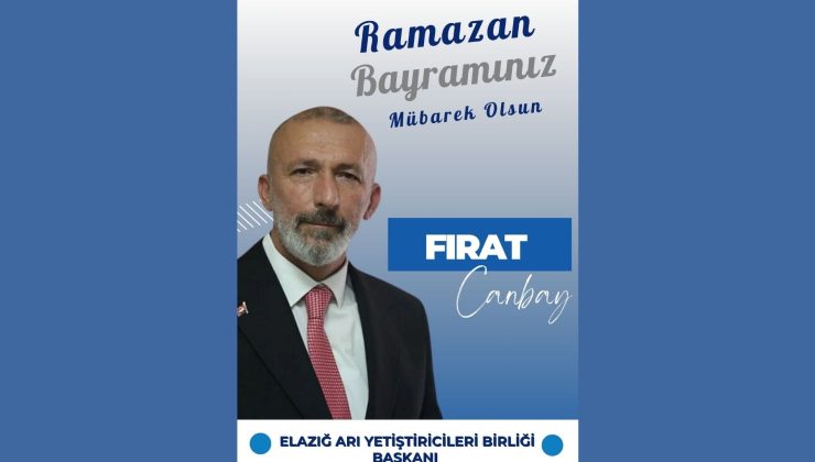 ELAZIĞ ARI YETİŞTİRİCİLERİ BİRLİĞİ BAŞKANI FIFRAT CANBAY İYİ BAYRAMLAR DİLER