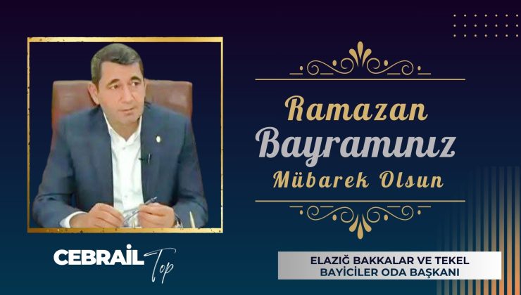 ELAZIĞ BAKKALAR VE TEKEL BAYİCİLER ODA BAŞKANI CEBRAİL TOP İYİ BAYRAMLAR DİLER