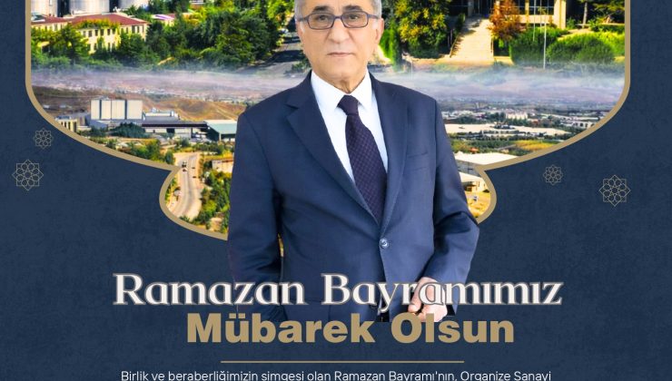ORGANİZE SANAYİ BÖLGESİ YÖNETİM KURULU BAŞKANI SUAT ÖZTÜRK İYİ BAYRAMLAR DİLER