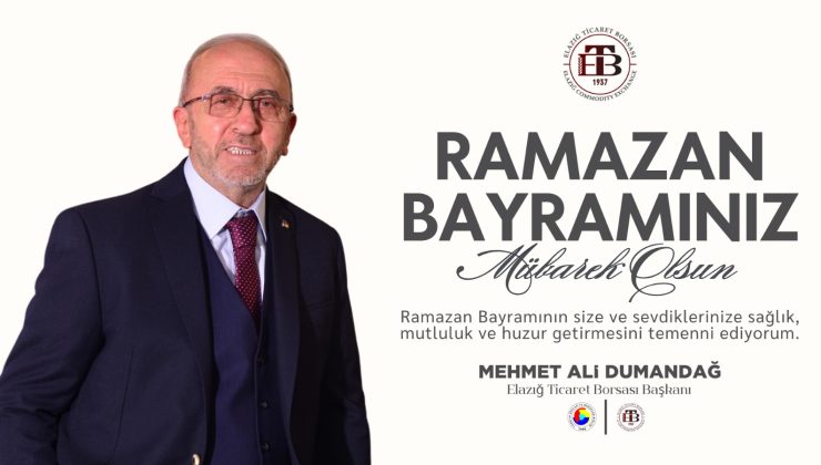 TİCARET BORSASI BAŞKANI MEHMET ALİ DUMANDAĞ İYİ BAYRAMLAR DİLER