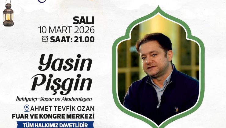 RAMAZAN AYI ETKİNLİKLERİNE PROF. DR. YASİN PİŞGİN KONUK OLUYOR