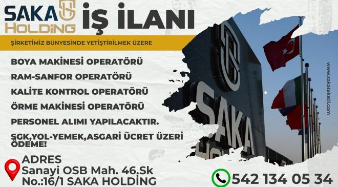 SAKA HOLDİNG BÜNYESİNDE YETİŞTİRMEK ÜZERE İŞÇİ ALIMI YAPACAK