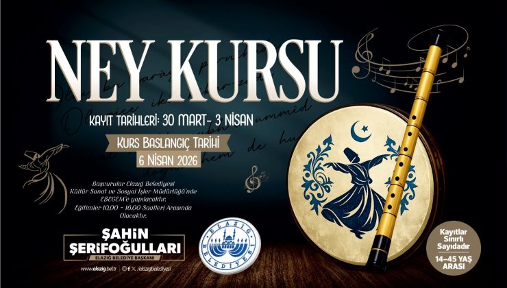 Elazığ Belediyesi’nin ücretsiz ney kursuna başvurular 3 Nisan’a kadar yapılacak