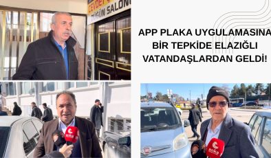 APP PLAKA UYGULAMASINA BİR TEPKİDE ELAZIĞLI VATANDAŞLARDAN GELDİ