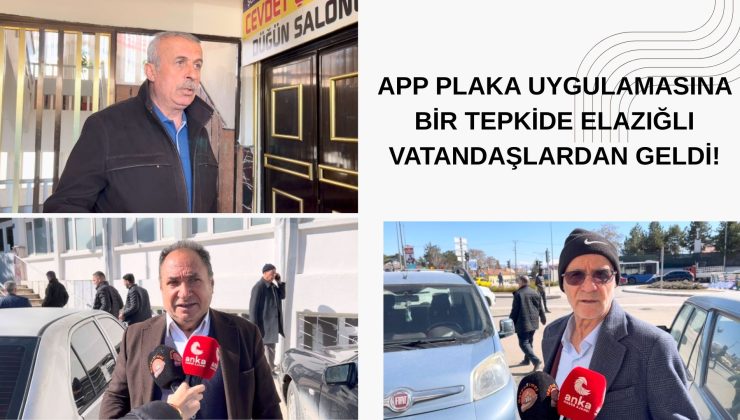 APP PLAKA UYGULAMASINA BİR TEPKİDE ELAZIĞLI VATANDAŞLARDAN GELDİ