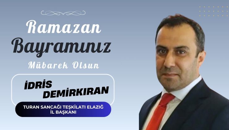 TURAN SANCAĞI TEŞKİLATI ELAZIĞ İL BAŞKANI İDRİS DEMİRKIRAN İYİ BAYRAMLAR DİLER