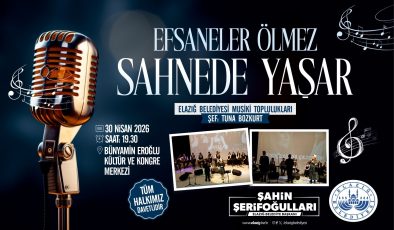 Elazığ Belediyesi Musiki Toplulukları,“Efsaneler Ölmez, Sahnede Yaşar” isimli konser düzenleyecek.
