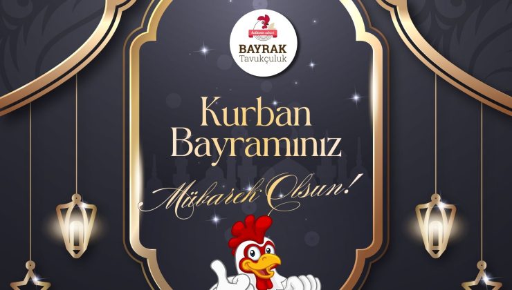 BAYRAK TAVUKÇULUK İYİ BAYRAMLAR DİLER