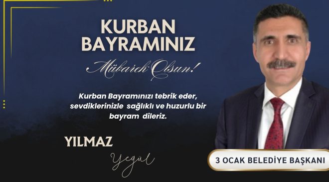 3 OCAK BELEDİYE BAŞKANI YILMAZ YEGÜL İYİ BAYRAMLAR DİLER