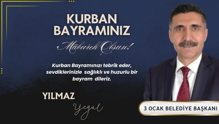 3 OCAK BELEDİYE BAŞKANI YILMAZ YEGÜL İYİ BAYRAMLAR DİLER