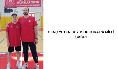 GENÇ YETENEK YUSUF TURAL’A MİLLİ ÇAĞRI